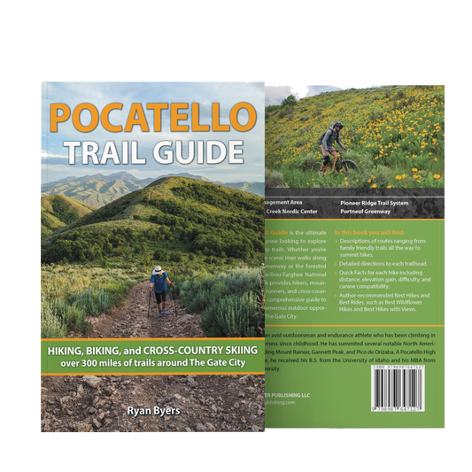 Pocatello Trail Guide: HIKING, BIKING, and CROSS-COUNTRY SKIING over 300 miles of trails around The Gate City